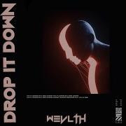 Wevlth Drop It Down