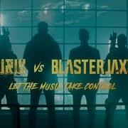 Blasterjaxx Let The Music Take Control