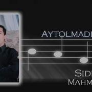Siddiq Mahmudov Aytolmading Сиддик Махмудов Айтолмадинг