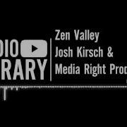 Zen Valley Josh Kirsch Media Right Productions