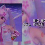 Sza Keke Palmer Big Boy Speed Up