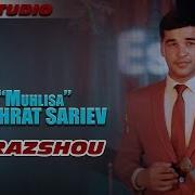 Shuhrat Sariev Muhlisa Шухрат Сариев Мухлиса Orazshou