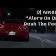 Dj Antonio Alors On Danse Vs Push The Feelin On