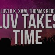 Thomas Reid Luv Takes Time Feat Xam Thomas Reid