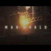 Smash Into Pieces Mad World Official Audio