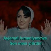 Ayjemal Jumayewa Bu Gezek Meni Yitirdin