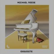 Michael Reese Exquisite