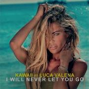 Kawaii I Will Never Let You Go Feat Luca Valena Video Edit