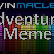 Kevin Macleod Adventure Meme