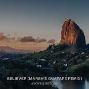 Above Beyond Believer Marsh S Guatape Remix