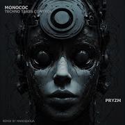 Monococ Techno Takes Control Mandshoua Remix