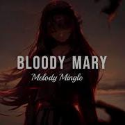 Bloody Mary Slowed Reverbed 8D Melody Mingle