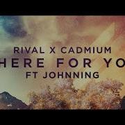 Rival X Cadmium There For You Ft Johnning Official Lyric Video