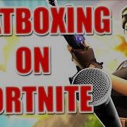 Fortnite Beatbox Ft Codfish