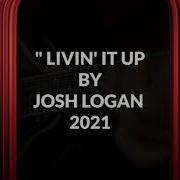 Josh Logan Livin Lt Up
