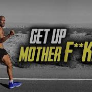 Get Up Motherfker X David Goggins