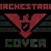 Papers Please Epic Orchestral Theme