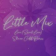 Little Mix Love Sweet Love Remix