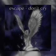 Escape Don T Cry Speed Up