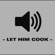 Let Him Cook Audio