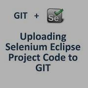 How To Upload Selenium Eclipse Project Code To Git Eclipse Code