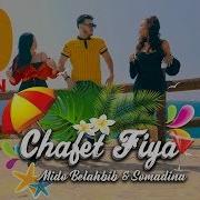 Mido Belahbib Ft Somadina 2019 Chafat Fya Clip Officiel ميدو بلحبيب