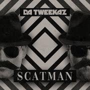 Da Tweekaz Scatman