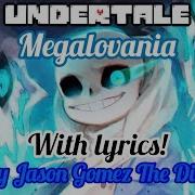 Megalovania With Lyrics Jason Gomez