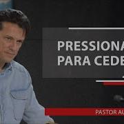 Pressionados Para Ceder Pastor Augusto Sousa