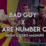 Bad Guy We Are Number One