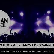 Hands Up Furkan Soysal New Dj Song New Dj Remix 2018 Last Dj Mix By