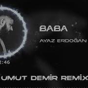 Ayaz Erdogan Baba Umut Demir Remix