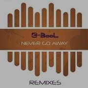 C Bool Never Go Away Extended Mix