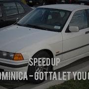 Gotta Let You Go Speed Up