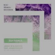 Let Me Down Easy Esh Remix Carstn Jesse L W Esh Adam Knight