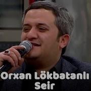 Punhan Piriyev Orxan Lokbatanli Super Seir Popuri