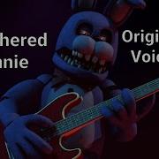 Unwithered Bonnie Original Voice Fnaf