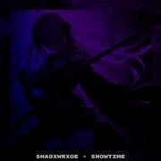 Showtime Slowed Shadxwrxge