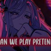 Nightcore Play Pretend