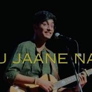 Tu Jaane Na Cover