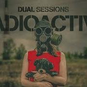 Radioactive Dual Sessions