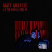 Matt Maltese As The World S