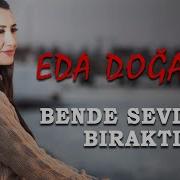 Eda Doğanay Bende Sevda Mı Bıraktın