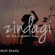 Zindagi Isi Ka Naam Hai Feat Nikhil Shetty