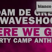 Adam De Great Waveshock Here We Go Party Camp Anthem