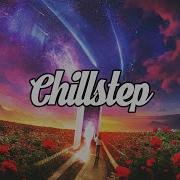 Chillstep 2022 2 Hours