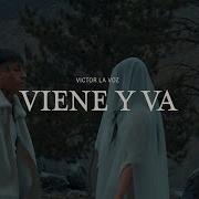 Victor La Voz Official Viene Y Va