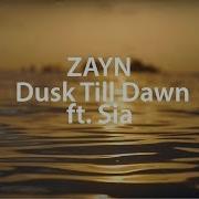 Перевод Песни Zayn Ft Sia Dusk Till Dawn