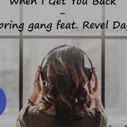 When I Get You Back Spring Gang Feat Revel Day No Copyright Music Free Download
