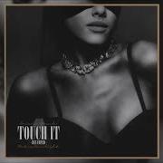 Ariana Grande Touch It Revamped